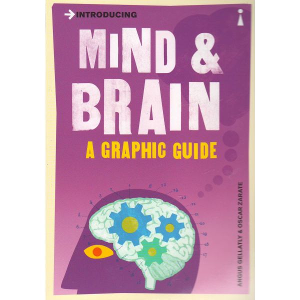 INTRODUCING MIND AND BRAIN: A Graphic Guide