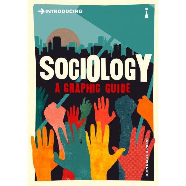 INTRODUCING SOCIOLOGY: A Graphic Guide