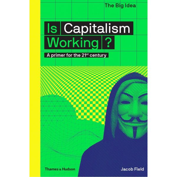 IS CAPITALISM WORKING? “The Big Idea“
