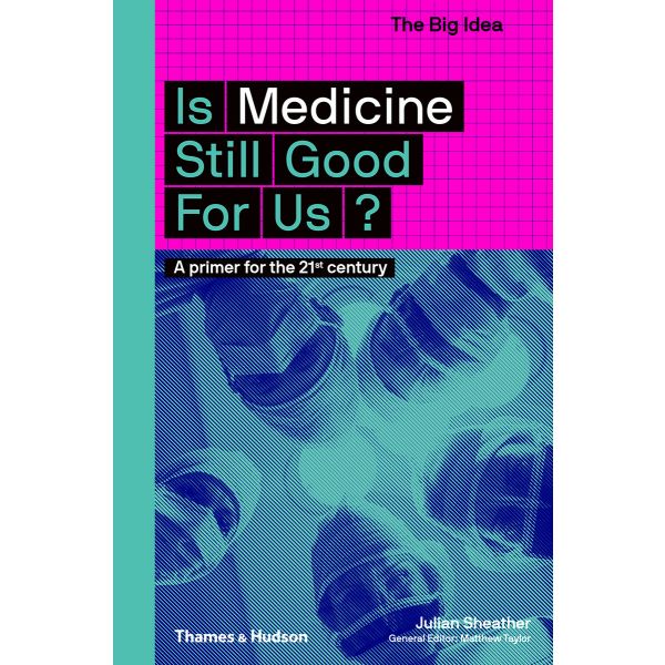 IS MEDICINE STILL GOOD FOR US? “The Big Idea“