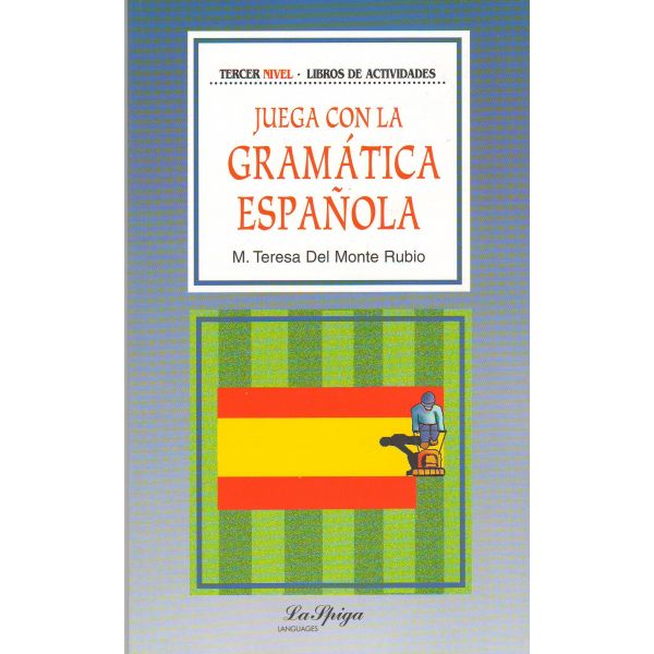 JUEGA CON LA GRAMATICA ESPANOLA. “La Spiga Languages“, Nivel 3 (B2)