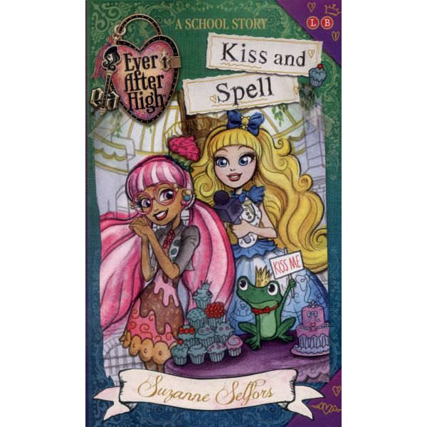 KISS AND SPELL: A School Story. “Ever After High“