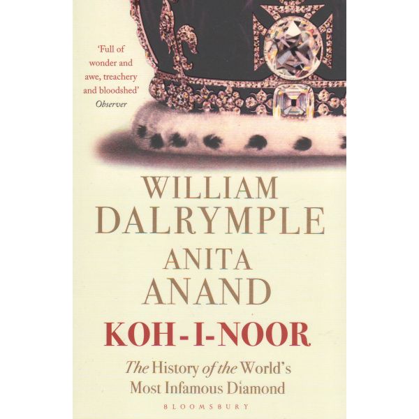 KOH-I-NOOR: The History of the World`s Most Infamous Diamond