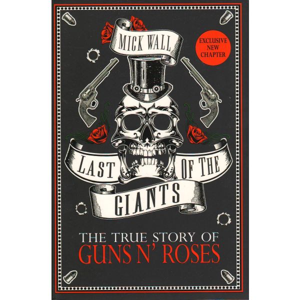 LAST OF THE GIANTS: The True Story of Guns N` Roses