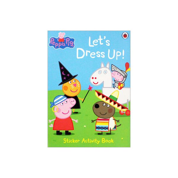 PEPPA PIG: Lets Dress Up. Sticker Activity Book. “Ladybird“