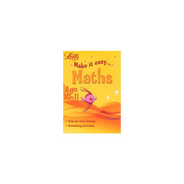LETTS MAKE IT EASY: MATHS. Age 10-11