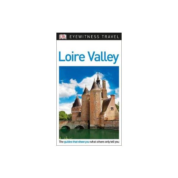 LOIRE VALLEY. “DK Eyewitness Travel Guide“
