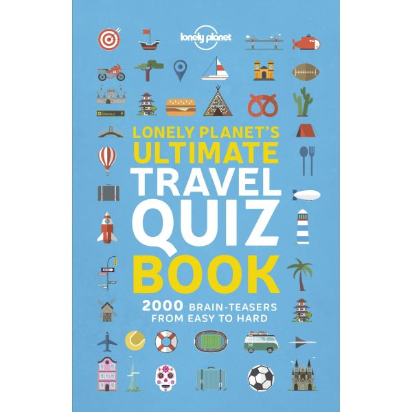 LONELY PLANET`S ULTIMATE TRAVEL QUIZ BOOK