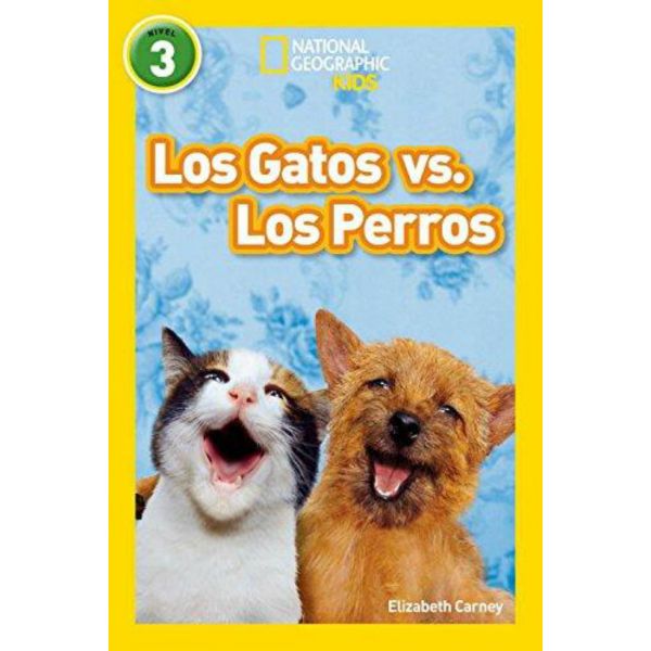 LOS GATOS VS. LOS PERROS. “National Geographic Readers“, Nivel 3