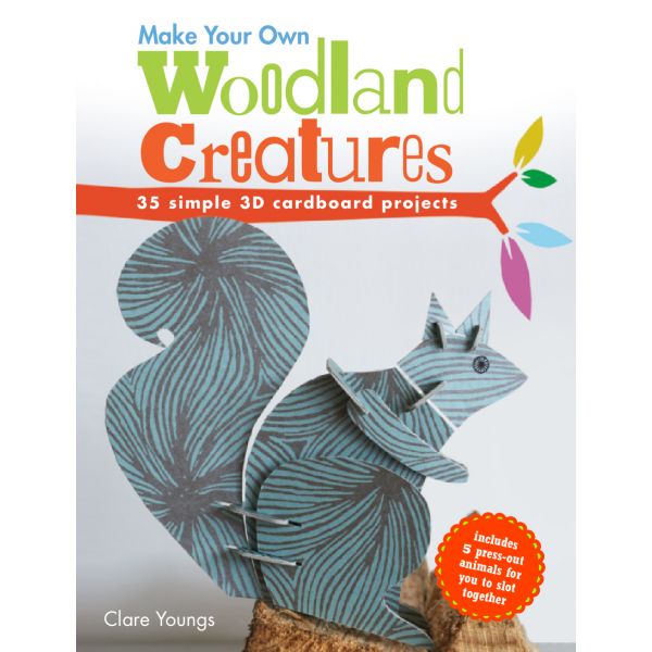MAKE YOUR OWN WOODLAND CREATURES: 35 Simple 3D Cardboard Projects