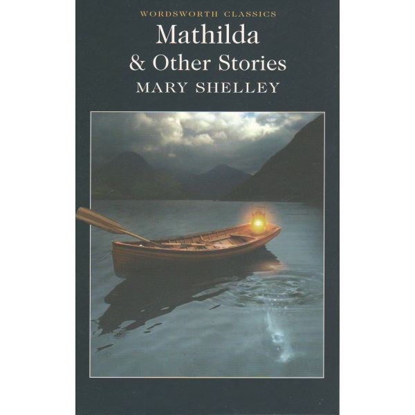MATHILDA AND OTHER STORIES. “Wordsworth Classics
