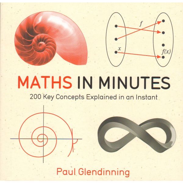 MATHS IN MINUTES: 200 Key Concepts Explained In