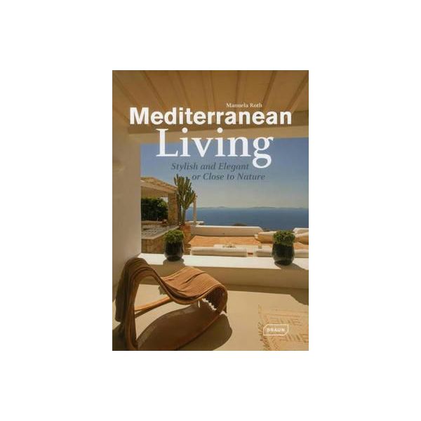 MEDITERRANEAN LIVING: Stylish and Elegant or Close to Nature