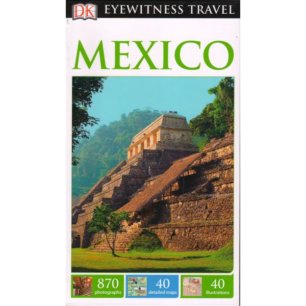 MEXICO. “DK Eyewitness Travel Guide“