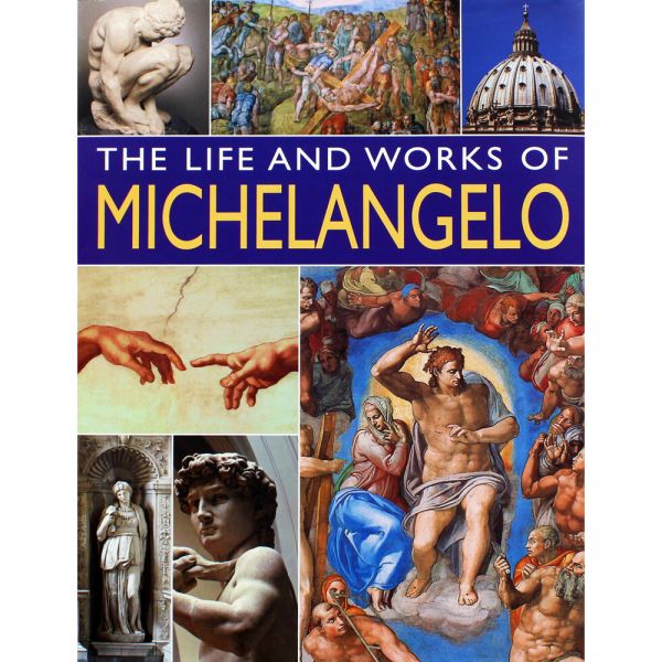 THE LIFE AND WORKS OF MICHELANGELO