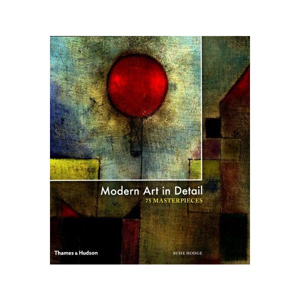 MODERN ART IN DETAIL: 75 Masterpieces