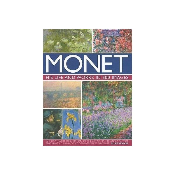 MONET: His Life and Works in 500 Images