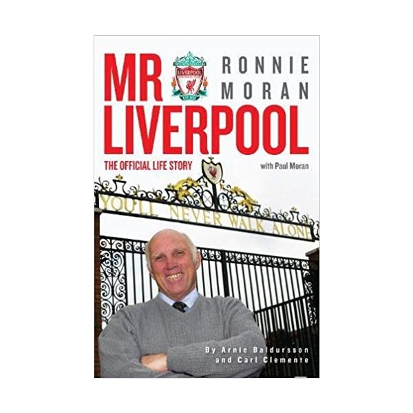 MR LIVERPOOL: Ronnie Moran. The Official Life Story