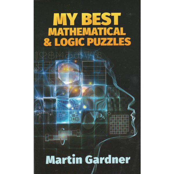 MY BEST MATHEMATICAL AND LOGIC PUZZLES