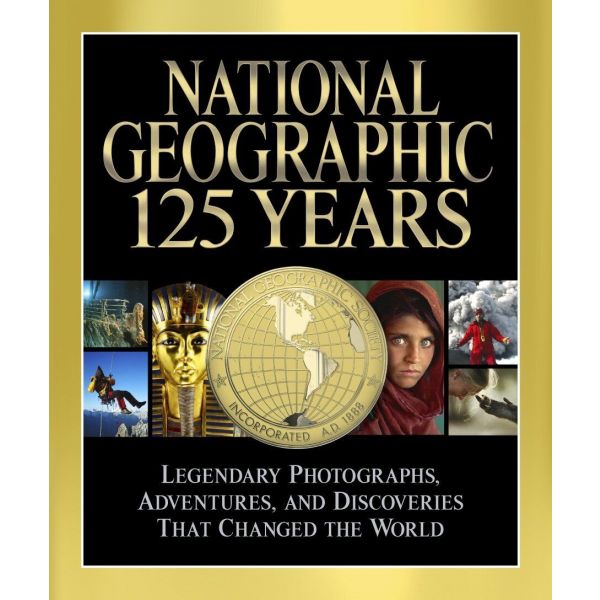 NATIONAL GEOGRAPHIC 125 YEARS: Legendary Photogr