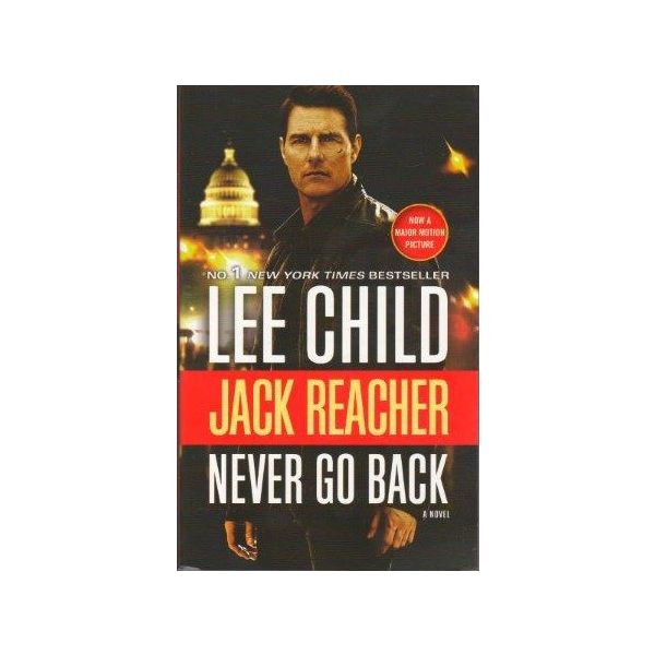 NEVER GO BACK. “Jack Reacher“, Book 18
