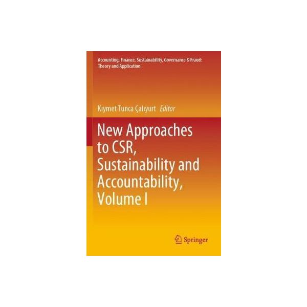 NEW APPROACHES TO CSR, SUSTAINABILITY AND ACCOUNTABILITY, Volume I