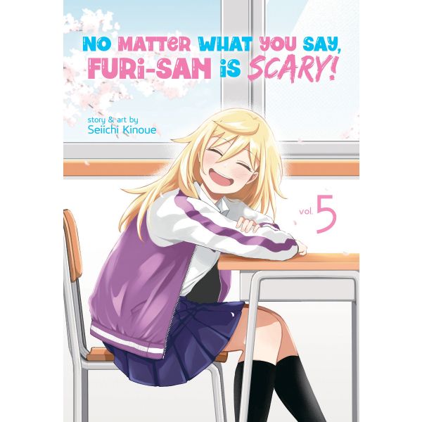 NO MATTER WHAT YOU SAY, FURI-SAN IS SCARY! Vol. 5