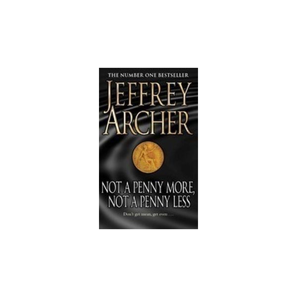 NOT A PENNY MORE, NOT A PENNY LESS