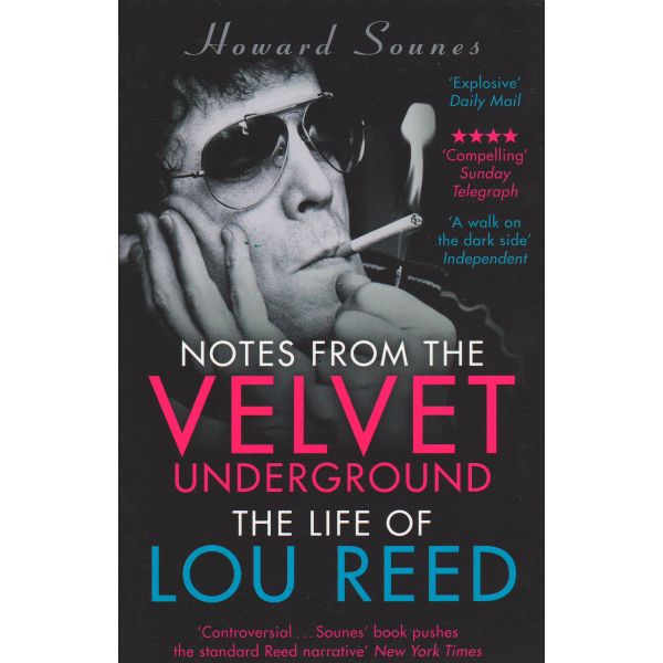 NOTES FROM THE VELVET UNDERGROUND: The Life of Lou Reed