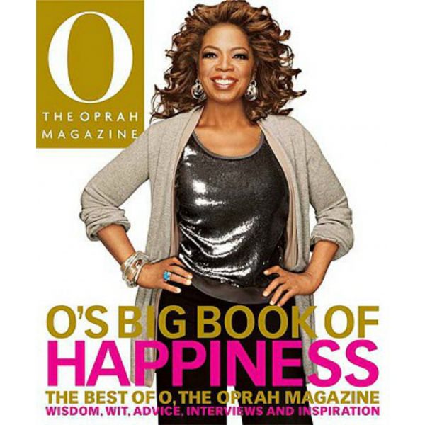 O`S BIG BOOK OF HAPPINESS: The Best of O, the Oprah Magazine