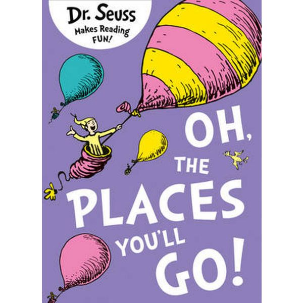 OH, THE PLACES YOU`LL GO!