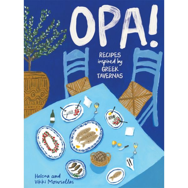 OPA!: Recipes inspired by Greek tavernas