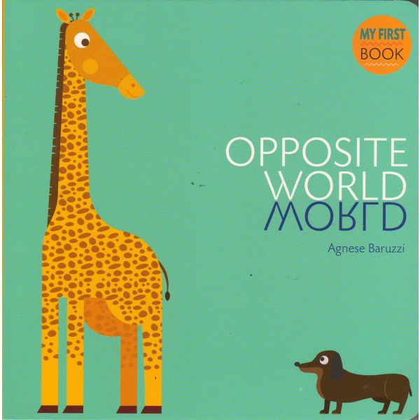 OPPOSITE WORLD. “My First Book“