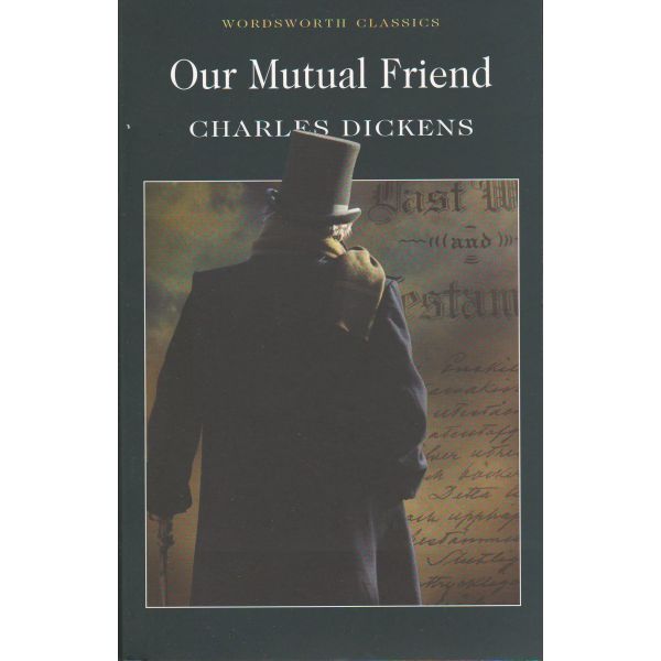 OUR MUTUAL FRIEND. “W-th classics“ (Ch.Dickens)