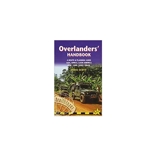 OVERLANDERS` HANDBOOK: A Route & Planning Guide: Asia, Africa, Latin America