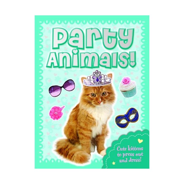 PARTY ANIMALS KITTEN: Press Out, Dress Up & Play!