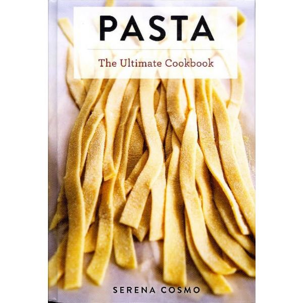 Pasta: The Ultimate Cookbook