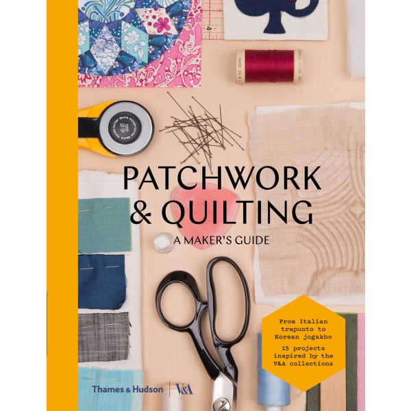 PATCHWORK AND QUILTING: A Maker`s Guide