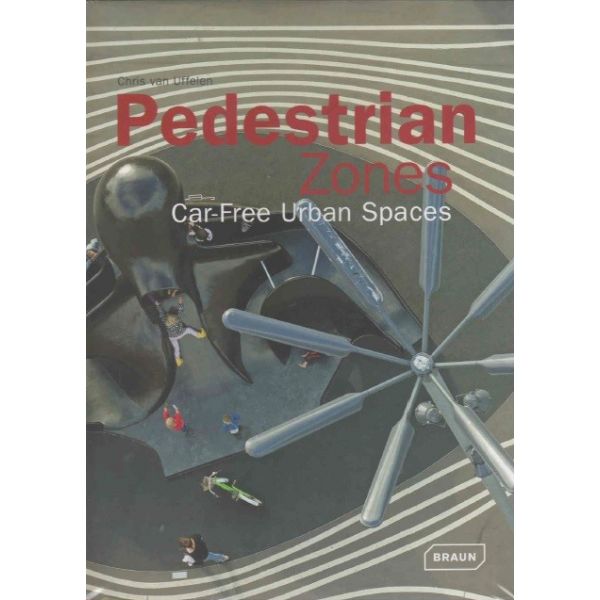 PEDESTRIAN ZONES: Car Free Urban Spaces