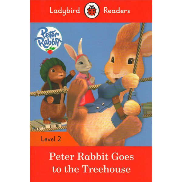 PETER RABBIT: Goes to the Treehouse. Level 2. “Ladybird Readers“