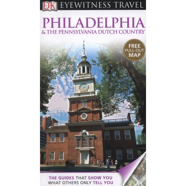 PHILADELPHIA & THE PENNSYLVANIA DUTCH COUNTRY. “DK Eyewitness Travel Guide“