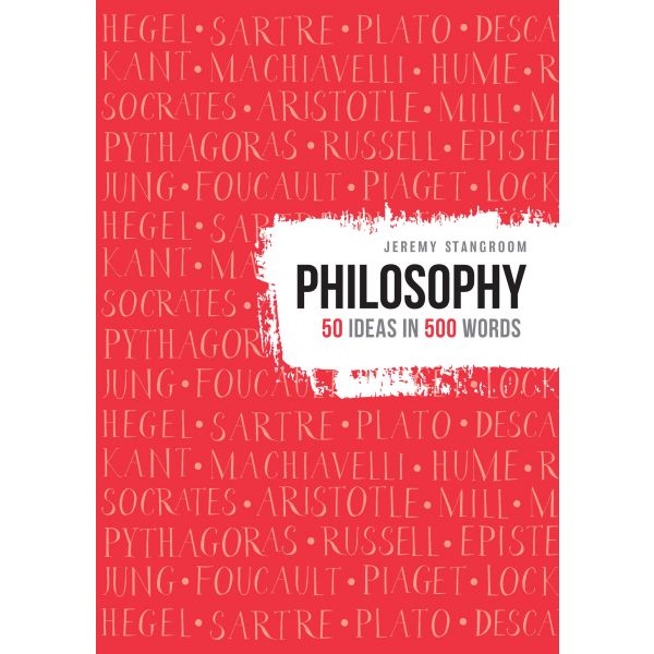 PHILOSOPHY: 50 Ideas in 500 Words