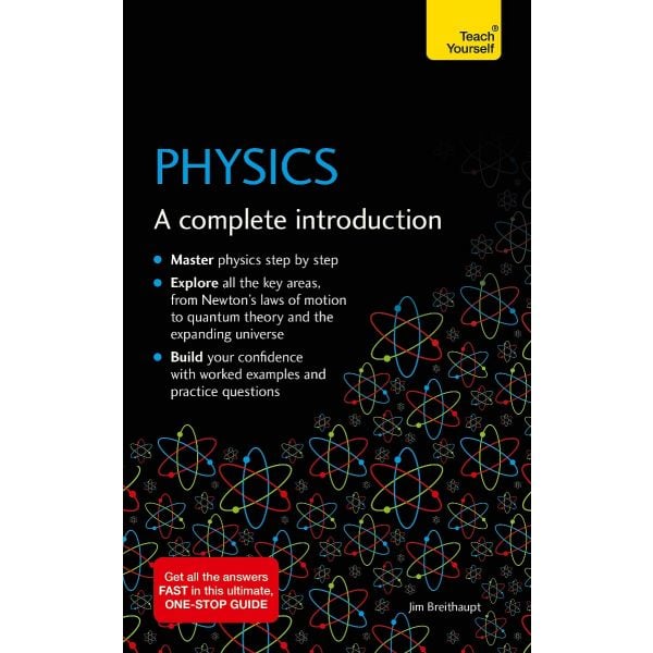 Physics: A Complete Introduction
