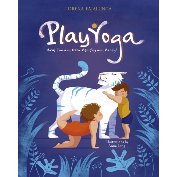 PLAY YOGA: Have Fun and Grow Healthy and Happy!