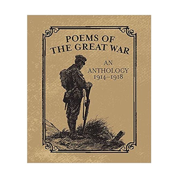 POEMS OF THE GREAT WAR: An Anthology 1914-1918