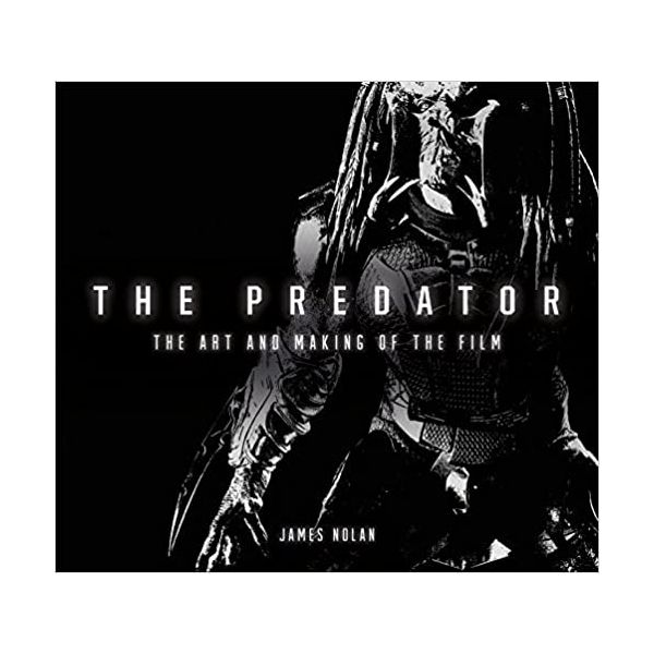 THE PREDATOR: The Art and Making of the Film