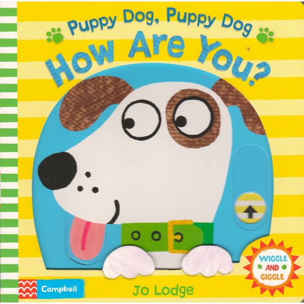 PUPPY DOG, PUPPY DOG, HOW ARE YOU? “Wiggle and Giggle“, Book 1