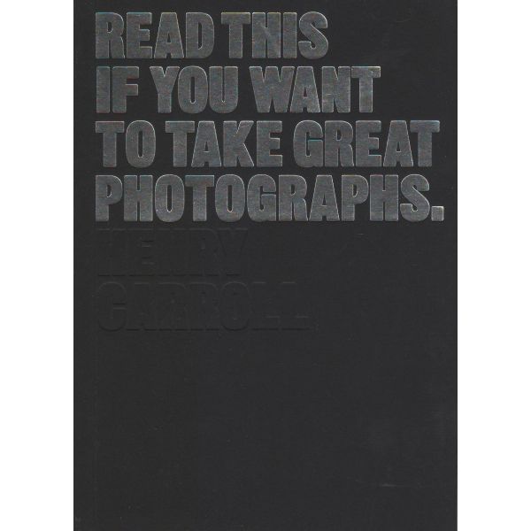 READ THIS IF YOU WANT TO TAKE GREAT PHOTOGRAPHS