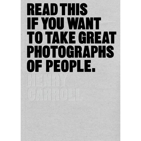 READ THIS IF YOU WANT TO TAKE GREAT PHOTOGRAPHS OF PEOPLE