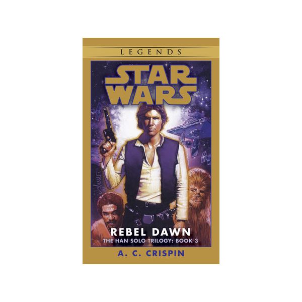 REBEL DAWN: Star Wars,The Han Solo Trilogy, book 3